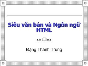 Bài giảng Siêu văn bản và ngôn ngữ HTML - Đặng Thành Trung