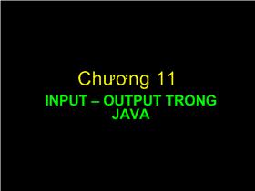 Bài giảng Lập trình Java - Chương 11: Input - Output trong Java