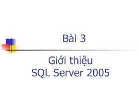 Bài giảng SQL - Bài 3: Giới thiệu SQL Server 2005