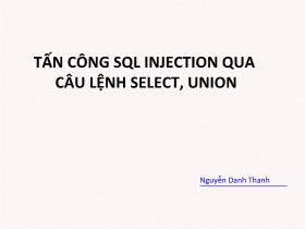 Bài giảng Tấn công SQL Injection qua câu lệnh Select, Union
