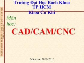 Bài giảng CAD/CAM/CNC - Phần 1: Tổng quan về CAD/CAM/CNC
