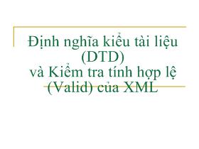 Định nghĩa kiểu tài liệu (DTD) và kiểm tra tính hợp lệ (Valid) của XML