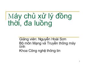 Bài giảng Lập trình mạng - Nguyễn Hoài Sơn - Máy chủ xử lý đồng thời, đa luồng