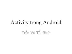 Bài giảng Lập trình Android - Activity trong Android
