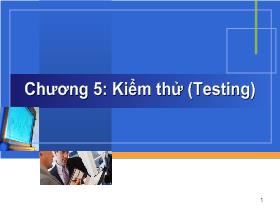 Bài giảng Công nghệ phần mềm - Chương 5: Kiểm thử (Testing)