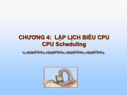Bài giảng Hệ điều hành - Chương 4: Lập lịch biểu CPU (CPU Scheduling)
