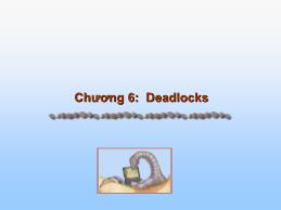 Bài giảng Hệ điều hành - Chương 6: Deadlocks