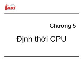 Bài giảng Hệ điều hành (Operating Systems) - Nguyễn Phan Trung - Chương 5: Định thời CPU